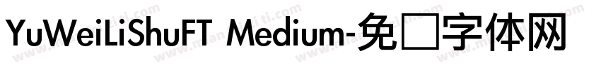 YuWeiLiShuFT Medium字体转换